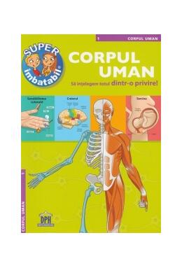 Copertă produs Super imbatabil. Corpul Uman. Să &icirc;nţelegem totul dintr-o privire