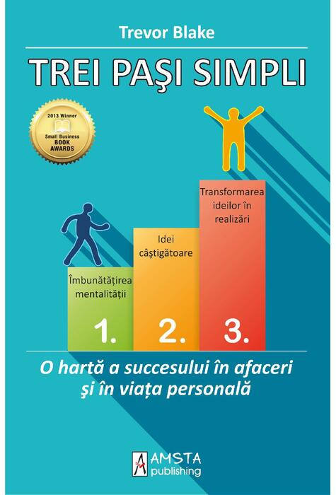 Copertă produs Trei pași simpli. O hartă a succesului &icirc;n afaceri și &icirc;n viața personală