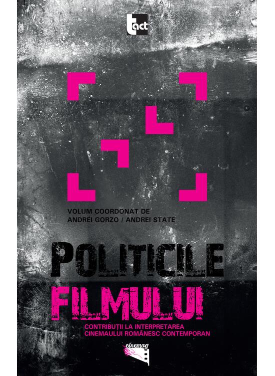 Copertă produs Politicile filmului. Contribuţii la interpretarea cinemaului rom&acirc;nesc contemporan - gallery big 1