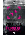Copertă produs Politicile filmului. Contribuţii la interpretarea cinemaului rom&acirc;nesc contemporan - thumb 1