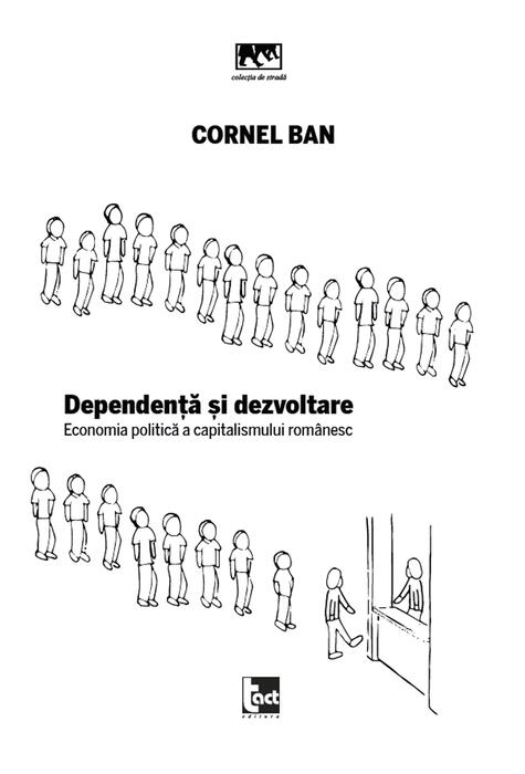 Copertă produs Dependență și dezvoltare. Economia politică a capitalismului rom&acirc;nesc