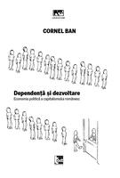 Imagine produs Dependență și dezvoltare. Economia politică a capitalismului rom&acirc;nesc