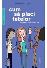 Copertă produs Cum să placi fetelor (şi &icirc;n special uneia dintre ele)