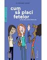 Copertă produs Cum să placi fetelor (şi &icirc;n special uneia dintre ele) - thumb 1