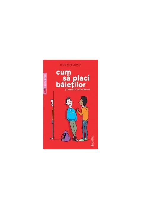 Copertă produs Cum să placi băieţilor (şi mai ales unuia dintre ei)