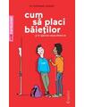 Copertă produs Cum să placi băieţilor (şi mai ales unuia dintre ei) - thumb 1