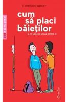 Cum să placi băieţilor (şi mai ales unuia dintre ei)