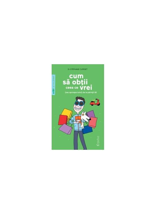 Copertă produs Cum să obţii ceea ce vrei (sau aproape totul) de la părinţii tăi - gallery big 1
