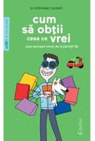 Cum să obţii ceea ce vrei (sau aproape totul) de la părinţii tăi