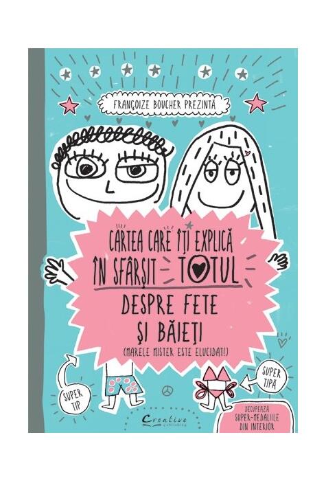 Copertă produs Cartea care &icirc;ţi explică &icirc;n sf&acirc;rşit totul despre fete şi băieţi