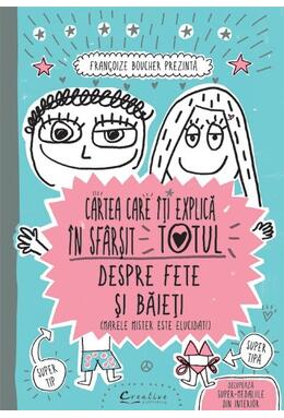 Copertă produs Cartea care &icirc;ţi explică &icirc;n sf&acirc;rşit totul despre fete şi băieţi