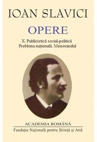 Copertă produs Ioan Slavici. Opere (Vol. X) Publicistică social-politică. Problema națională. Memorandul