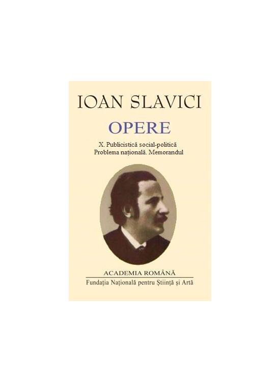 Copertă produs Ioan Slavici. Opere (Vol. X) Publicistică social-politică. Problema națională. Memorandul - gallery big 1