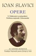 Ioan Slavici. Opere (Vol. X) Publicistică social-politică. Problema națională. Memorandul