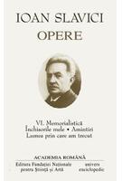 Copertă produs Ioan Slavici. Opere (Vol. VI) Memorialistică. Închisorile mele. Amintiri. Lumea prin care am trecut