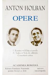 Copertă produs Anton Holban. Opere (Vol. I+II) Romane, Schițe și nuvele. Teatru, Note de călătorie, Comentarii critice