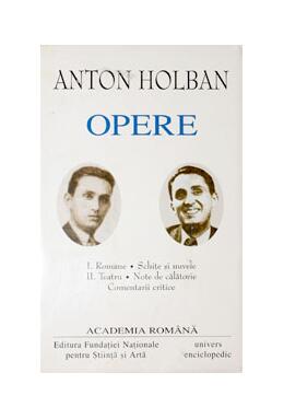 Copertă produs Anton Holban. Opere (Vol. I+II) Romane, Schițe și nuvele. Teatru, Note de călătorie, Comentarii critice