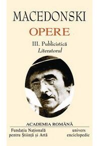 Copertă produs Macedonski. Opere (Vol. III) Publicistică. Literatorul