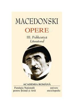 Copertă produs Macedonski. Opere (Vol. III) Publicistică. Literatorul