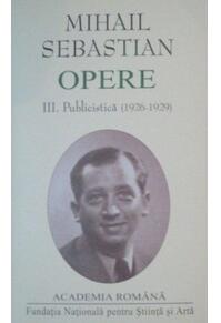 Copertă produs Mihail Sebastian. Opere (Vol. III+IV) Publicistică (1926-1932)