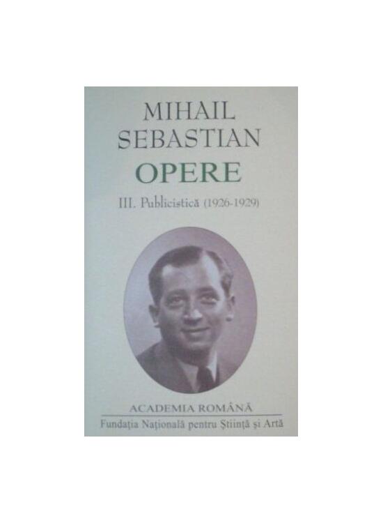 Copertă produs Mihail Sebastian. Opere (Vol. III+IV) Publicistică (1926-1932) - gallery big 1