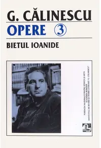 G. Călinescu. Bietul Ioanide (Opere 3+4) - 2 volume