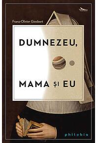 Copertă produs Dumnezeu, mama şi eu