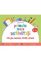 Primele mele activități (de la 4 ani). Mă joc, lucrez, &icirc;nvăț, creez