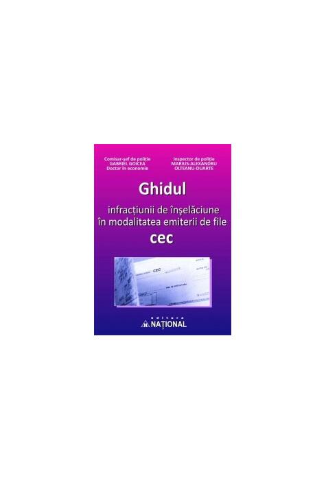 Copertă produs Ghidul infracţiunii de &icirc;nşelăciune &icirc;n modalitatea emiterii de file cec