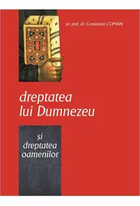 Dreptatea lui Dumnezeu şi dreptatea oamenilor
