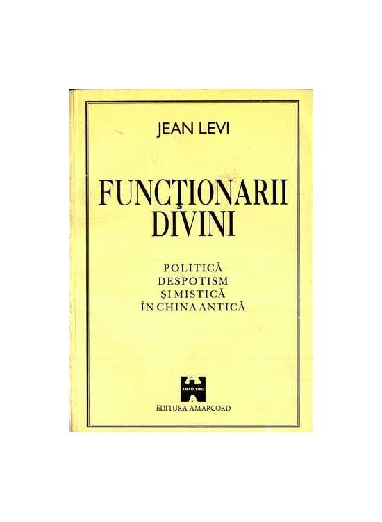 Copertă produs Funcţionarii divini : Politică, despotism şi mistică în China Antică - gallery big 1