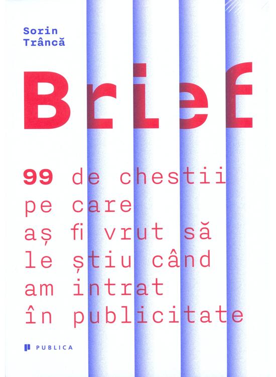 Copertă produs Brief. 99 de chestii pe care aș fi vrut să le știu c&acirc;nd am intrat &icirc;n publicitate - gallery big 1