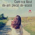 Copertă produs Cum s-a făcut de-am plecat de-acasă - gallery small 