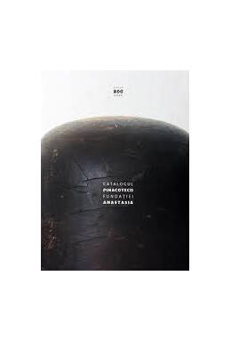 Copertă produs Catalogul Pinacotecii Fundaţiei Anastasia. Album de colecţie