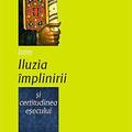 Copertă produs &Icirc;ntre iluzia &icirc;mplinirii şi certitudinea eşecului - gallery small 