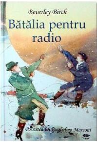 Copertă produs Bătălia pentru radio. Povestea lui Guglielmo Marconi