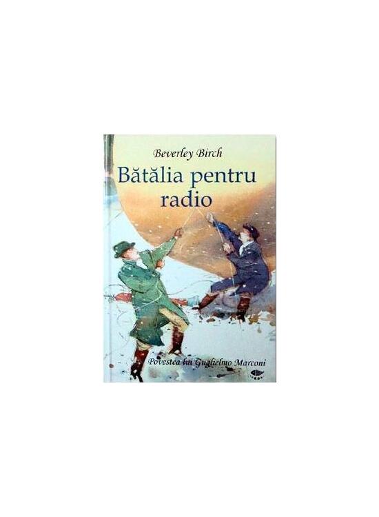 Copertă produs Bătălia pentru radio. Povestea lui Guglielmo Marconi - gallery big 1