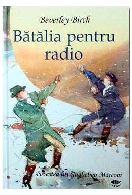 Copertă produs Bătălia pentru radio. Povestea lui Guglielmo Marconi