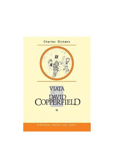 Copertă produs Viaţa lui David Copperfield (Vol. 3)