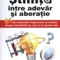 Copertă produs Ştiinţa, &icirc;ntre adevăr şi aberaţie - gallery small 