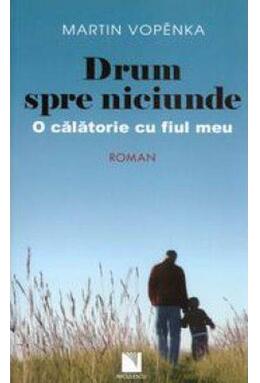 Copertă produs Drum spre niciunde. O călătorie cu fiul meu