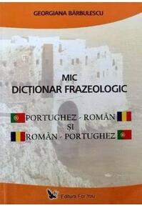 Copertă produs Mic Dicţionar frazeologic portughez – român şi român – portughez