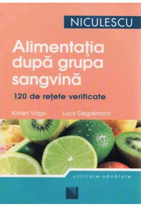 Copertă produs Alimentaţia după grupa sangvină. 120 de reţete gustoase şi uşor de preparat pentru a dob&acirc;ndi şi a vă men...