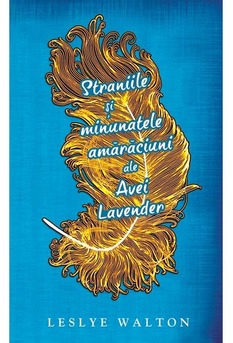 Copertă produs Straniile şi minunatele amărăciuni ale Avei Lavender