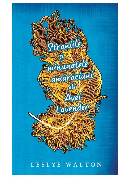 Copertă produs Straniile şi minunatele amărăciuni ale Avei Lavender - gallery big 1
