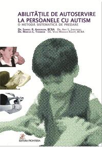 Copertă produs Abilitățile de autoservire la persoanele cu autism. O metodă sistematică de predare