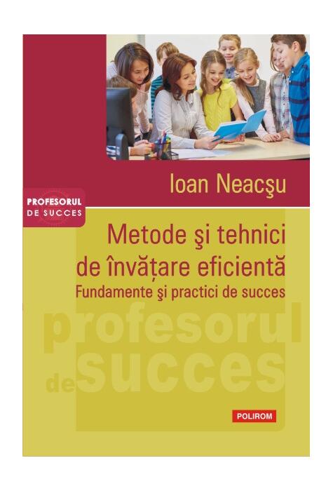 Copertă produs Metode şi tehnici de &icirc;nvăţare eficientă. Fundamente şi practici de succes