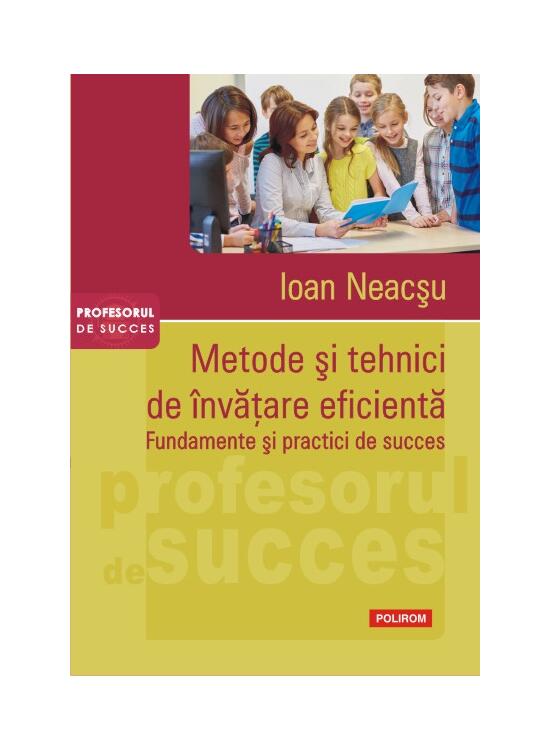 Copertă produs Metode şi tehnici de &icirc;nvăţare eficientă. Fundamente şi practici de succes - gallery big 1
