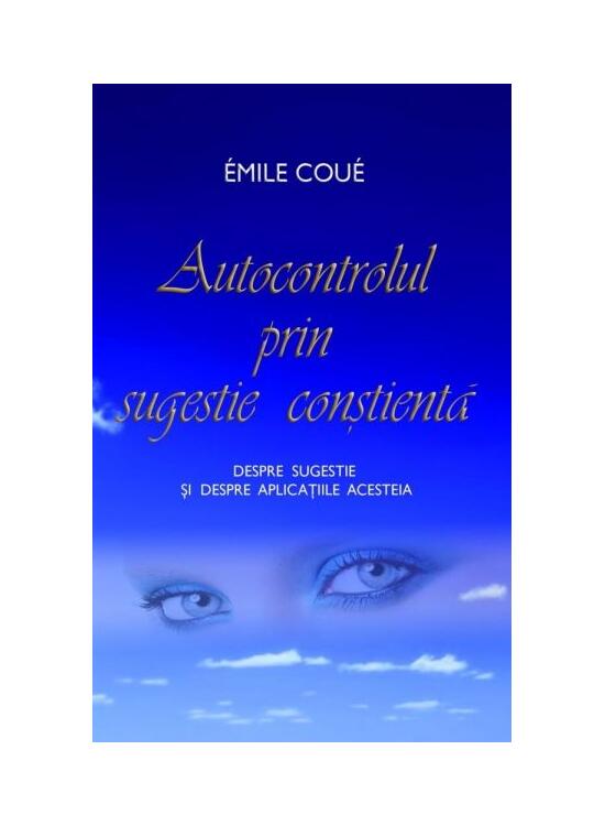 Copertă produs Autocontrolul prin sugestie conştientă.
Despre sugestie şi despre aplicaţiile acesteia - gallery big 1