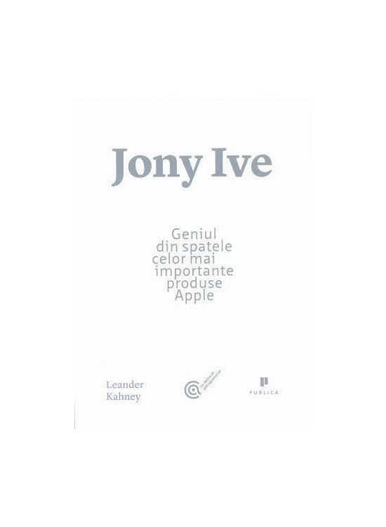 Copertă produs Jony Ive. Geniul din spatele celor mai importante produse Apple - gallery big 1